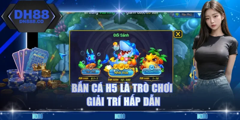 Bắn cá H5 là trò chơi giải trí hấp dẫn