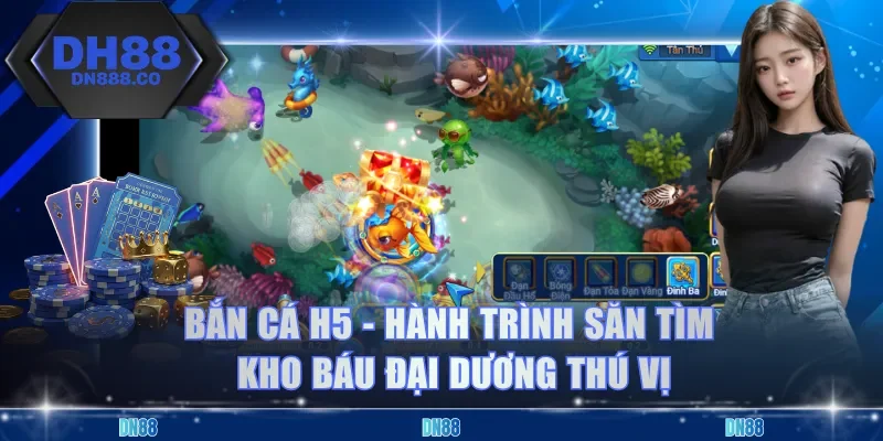 Bắn Cá H5 - Hành Trình Săn Tìm Kho Báu Đại Dương Thú Vị