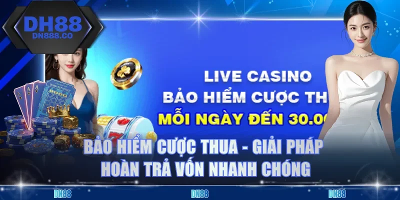 Bảo Hiểm Cược Thua - Giải Pháp Hoàn Trả Vốn Nhanh Chóng