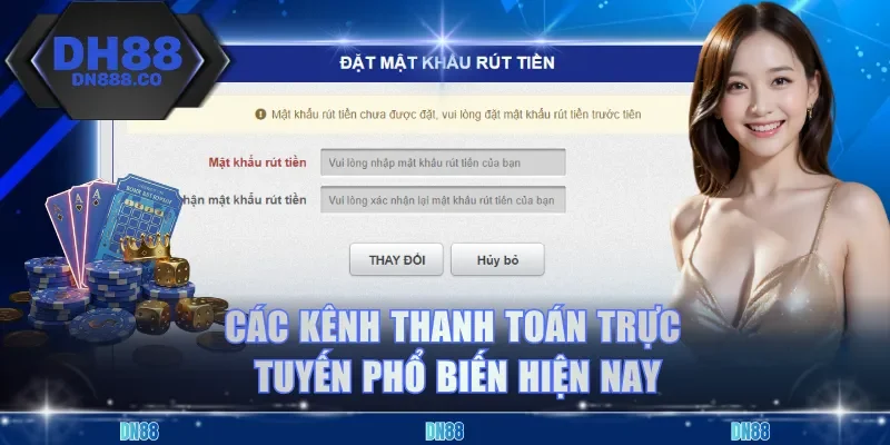 Các kênh thanh toán trực tuyến phổ biến hiện nay