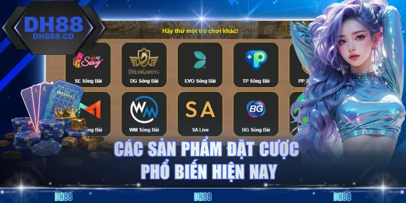 Các sản phẩm đặt cược phổ biến hiện nay