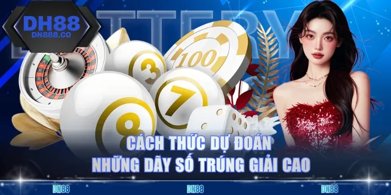 Cách thức dự đoán những dãy số trúng giải cao
