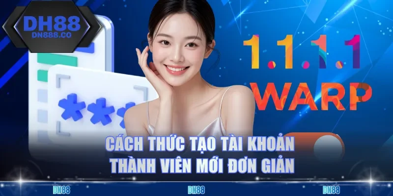 Cách thức tạo tài khoản thành viên mới đơn giản