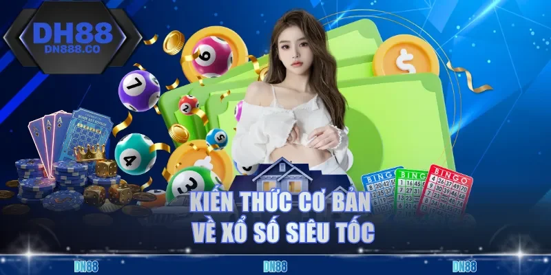 Kiến thức cơ bản về xổ số siêu tốc