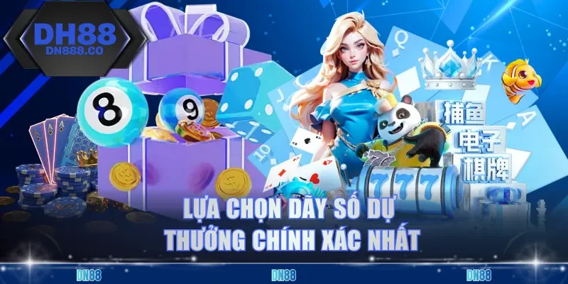 Lựa chọn dãy số dự thưởng chính xác nhất
