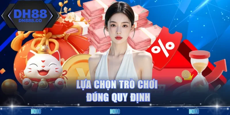 Lựa chọn trò chơi đúng quy định