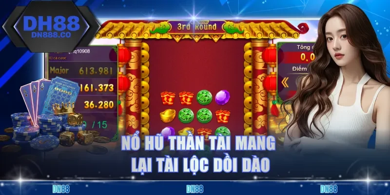 Nổ hũ thần tài mang lại tài lộc dồi dào
