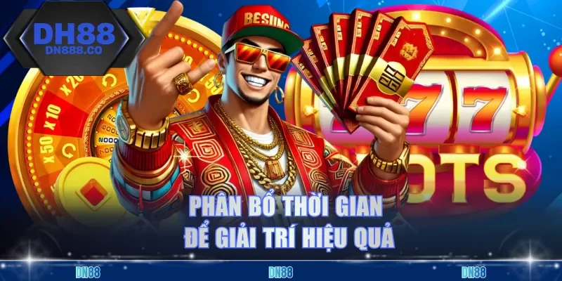 Phân bổ thời gian để giải trí hiệu quả