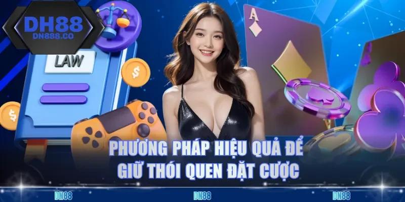 Phương pháp hiệu quả để giữ thói quen đặt cược