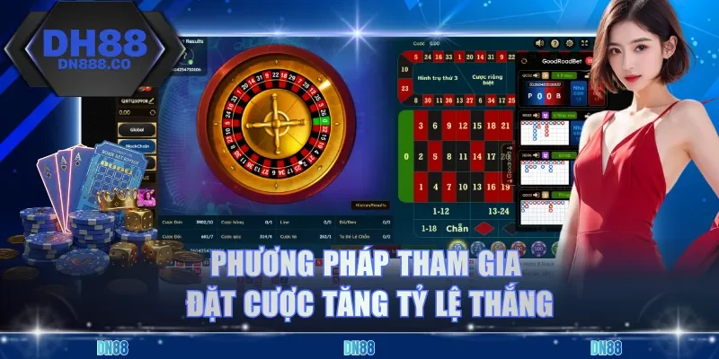 Phương pháp tham gia đặt cược tăng tỷ lệ thắng