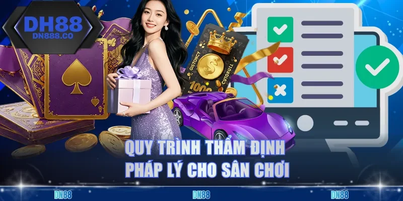 Quy trình thẩm định pháp lý cho sân chơi
