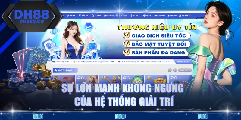 Sự lớn mạnh không ngừng của hệ thống giải trí