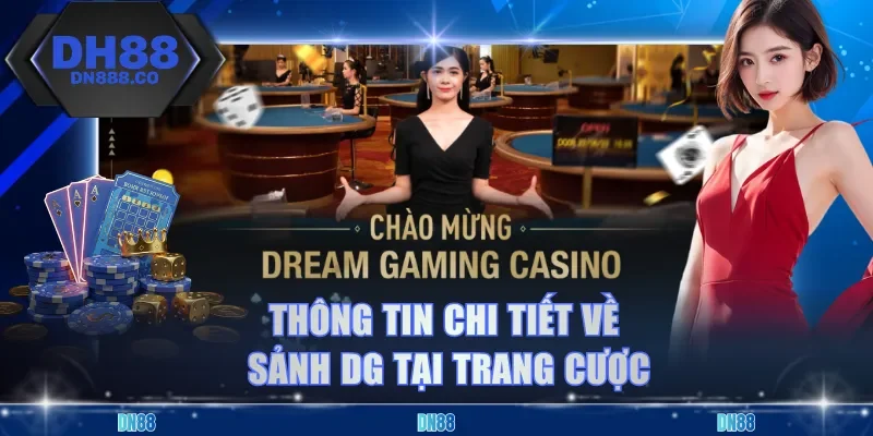 Thông tin chi tiết về sảnh DG tại trang cược
