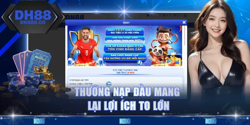 Thưởng nạp đầu mang lại lợi ích to lớn