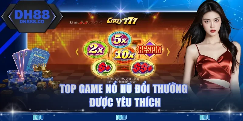 Top game nổ hũ đổi thưởng được yêu thích