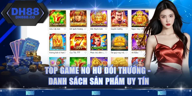 Top Game Nổ Hũ Đổi Thưởng - Danh Sách Sản Phẩm Uy Tín